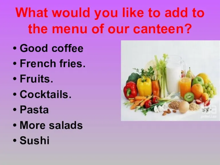 What would you like to add to the menu of our canteen?
