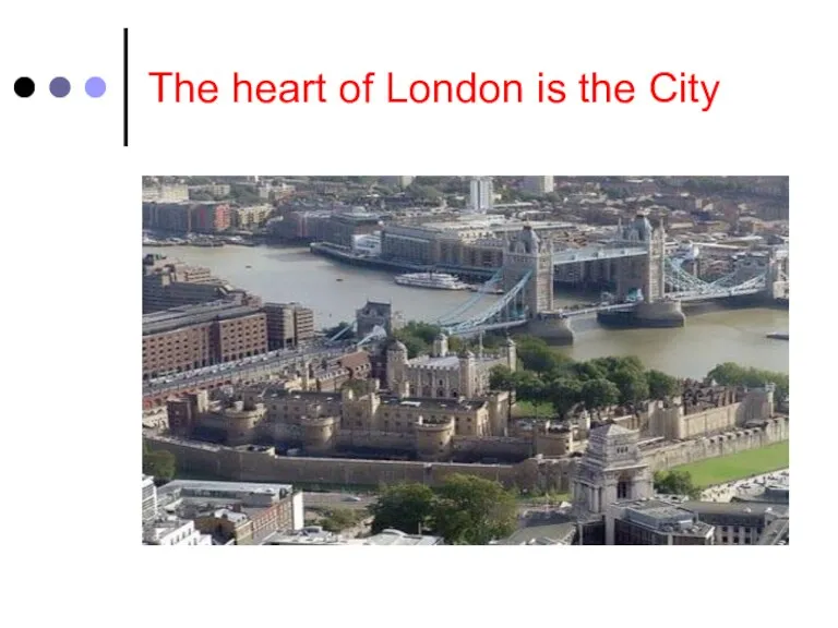 The heart of London is the City