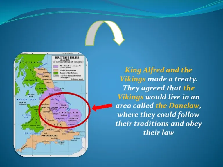 King Alfred and the Vikings made a treaty. They agreed that the