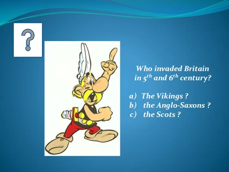 Who invaded Britain in 5th and 6th century? The Vikings ? the