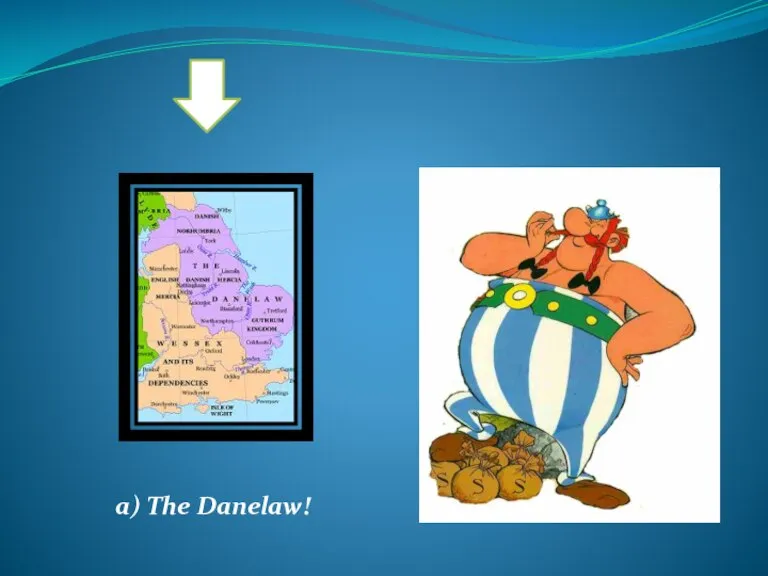 a) The Danelaw!