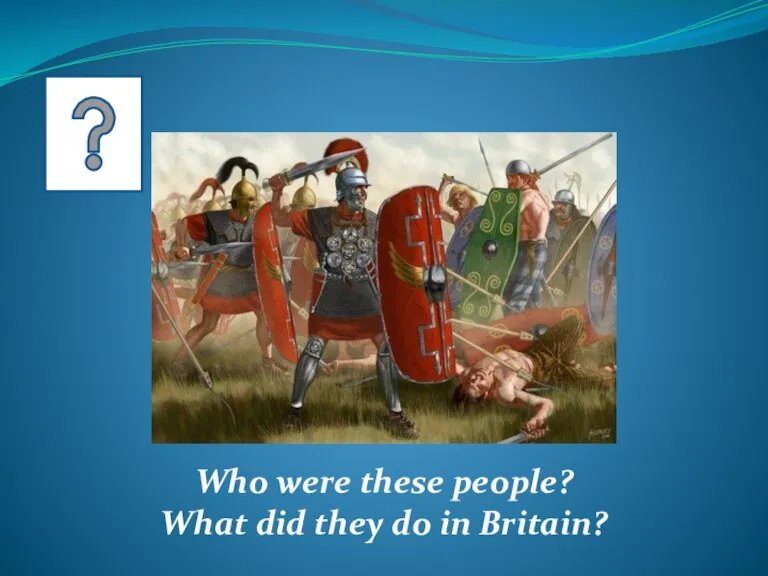 Who were these people? What did they do in Britain?