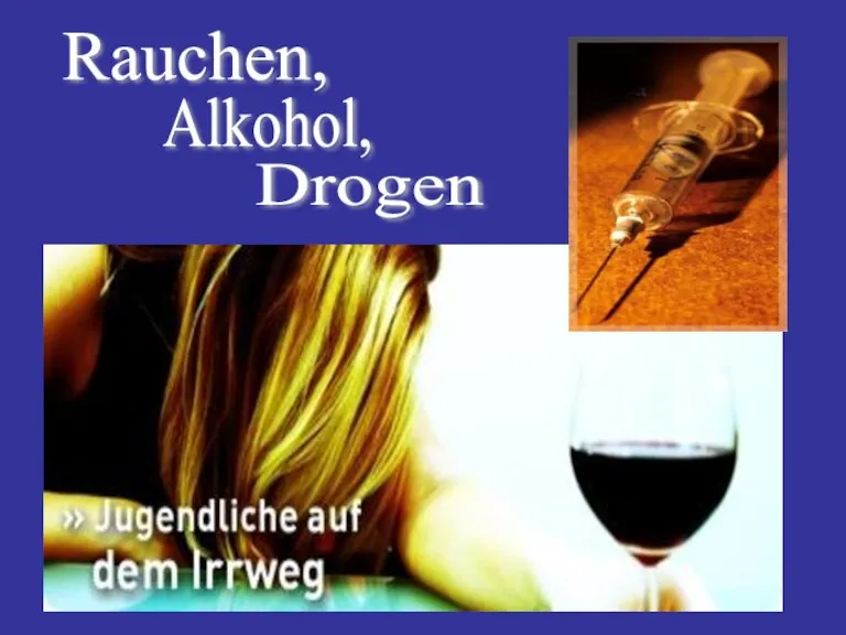 Rauchen, Alkohol, Drogen