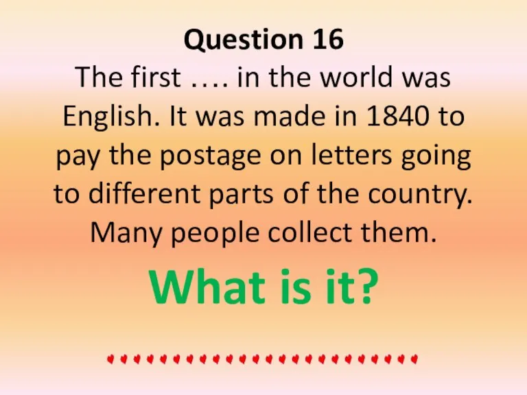 Question 16 The first …. in the world was English. It was