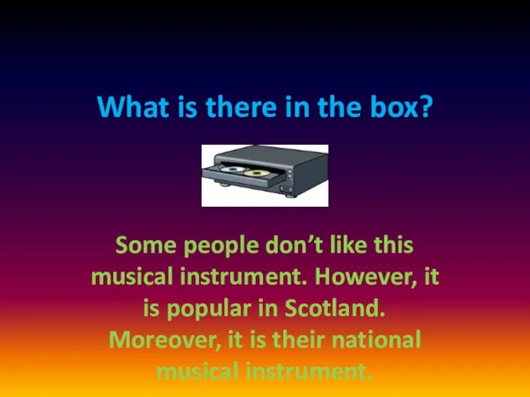 What is there in the box? Some people don’t like this musical