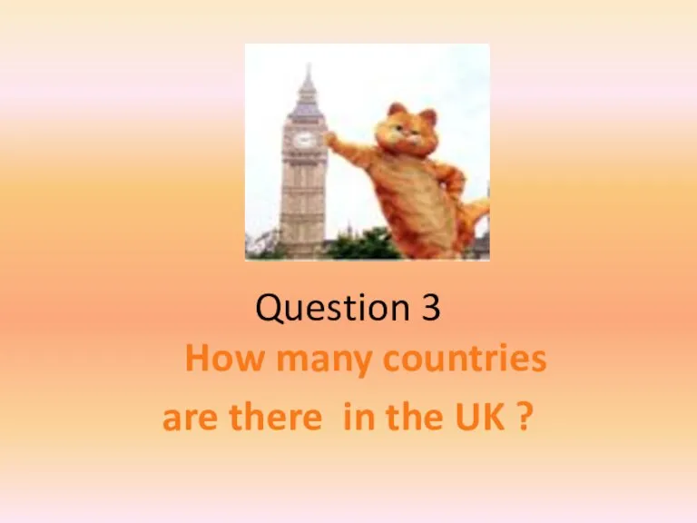 Question 3 How many countries are there in the UK ?