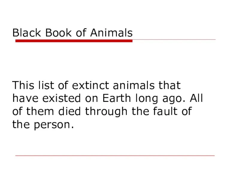 Black Book of Animals This list of extinct animals that have existed