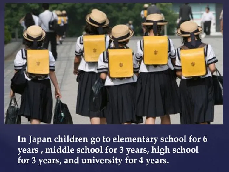 In Japan children go to elementary school for 6 years , middle