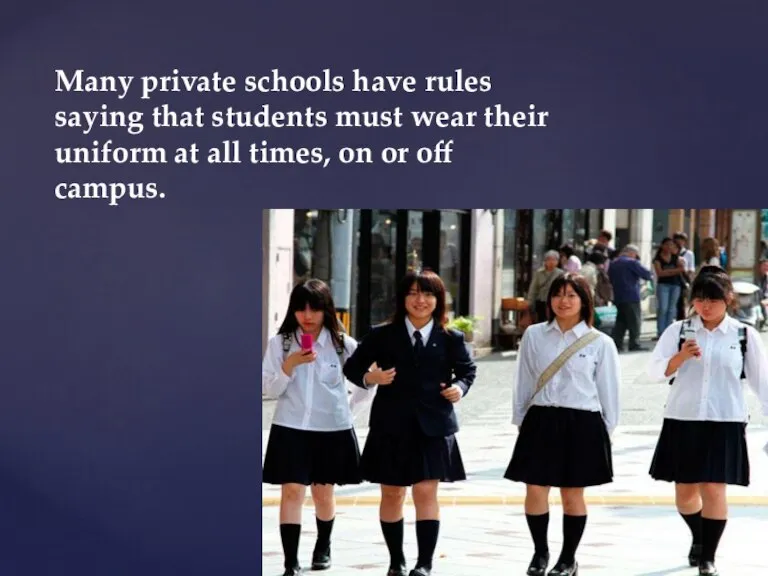 Many private schools have rules saying that students must wear their uniform