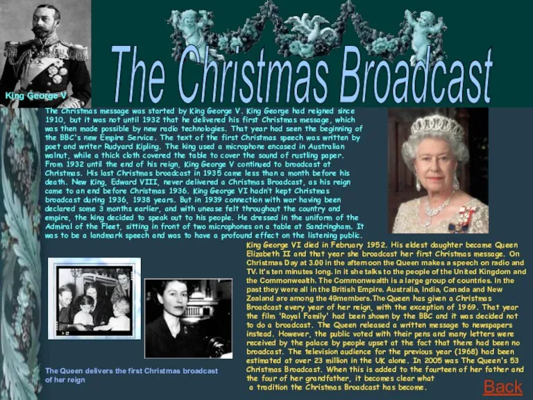 The Christmas Broadcast The Christmas message was started by King George V.