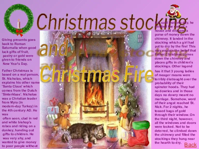 Christmas stocking and Christmas Fire It is said that one day, he