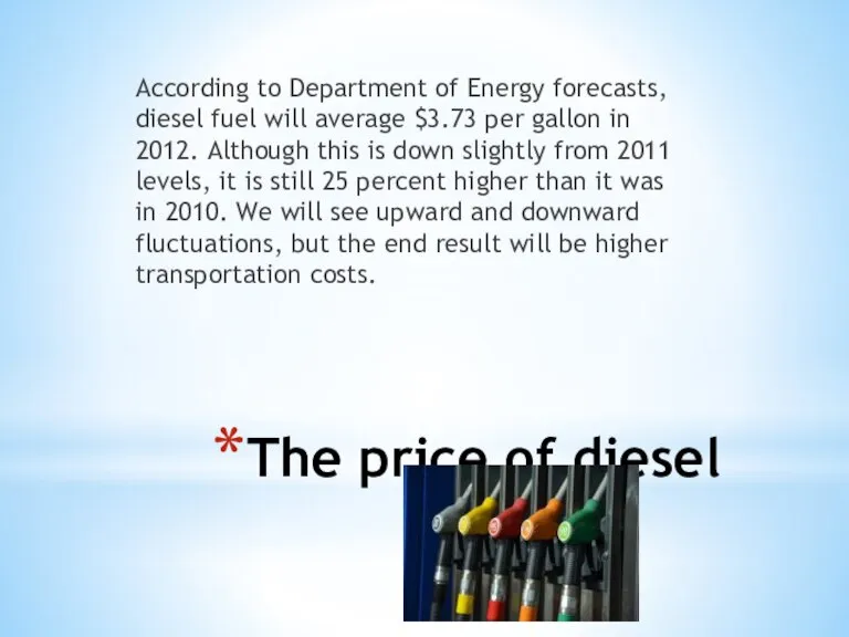 The price of diesel According to Department of Energy forecasts, diesel fuel