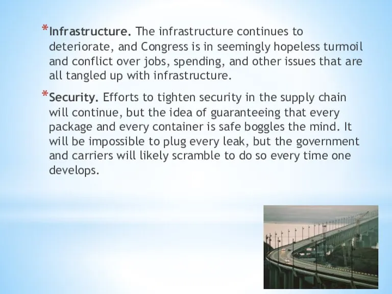 Infrastructure. The infrastructure continues to deteriorate, and Congress is in seemingly hopeless