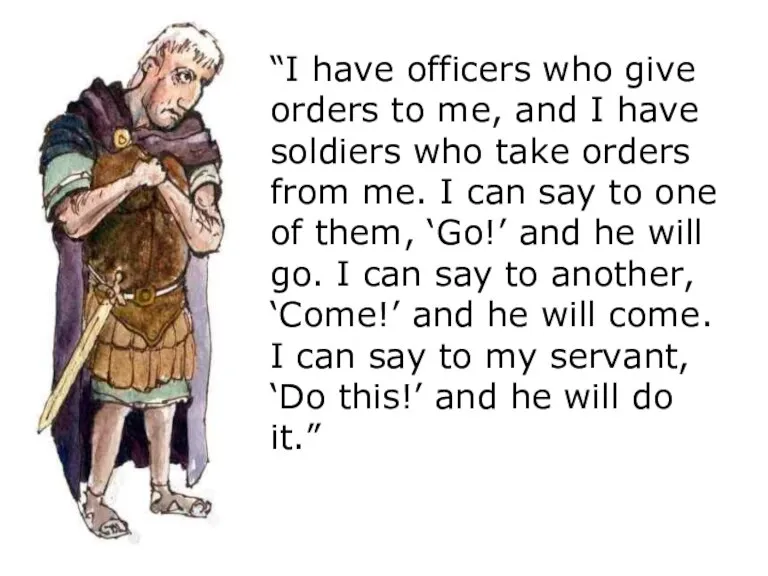 “I have officers who give orders to me, and I have soldiers