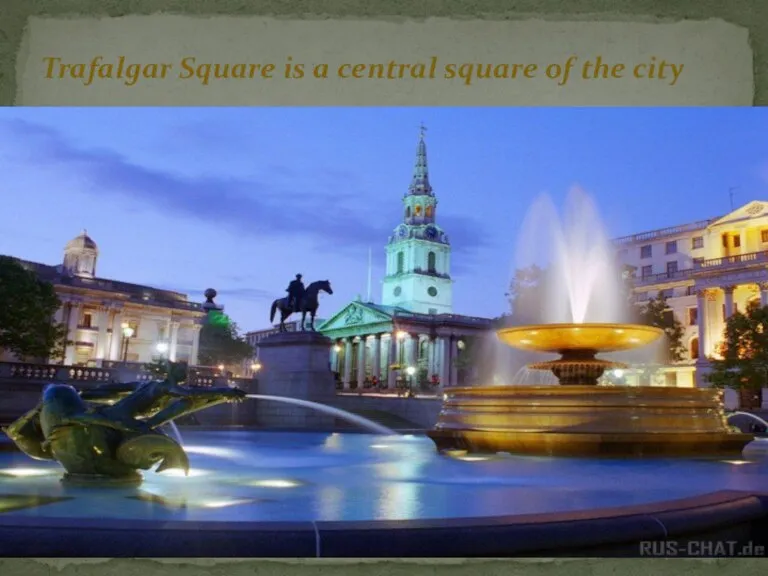 Trafalgar Square is a central square of the city