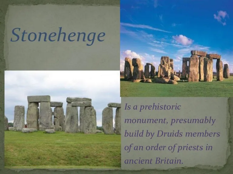 Is a prehistoric monument, presumably build by Druids members of an order