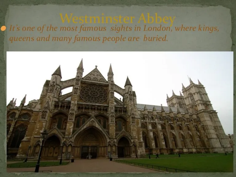 Westminster Abbey It’s one of the most famous sights in London, where