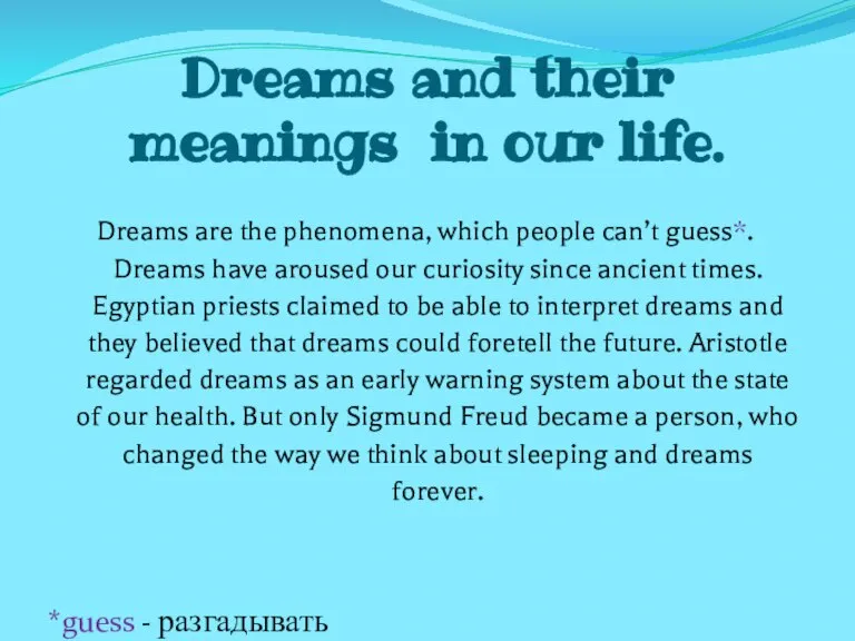 Dreams and their meanings in our life. Dreams are the phenomena, which