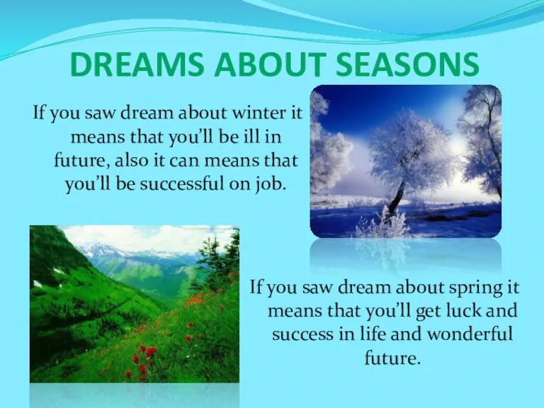 Dreams about seasons If you saw dream about winter it means that