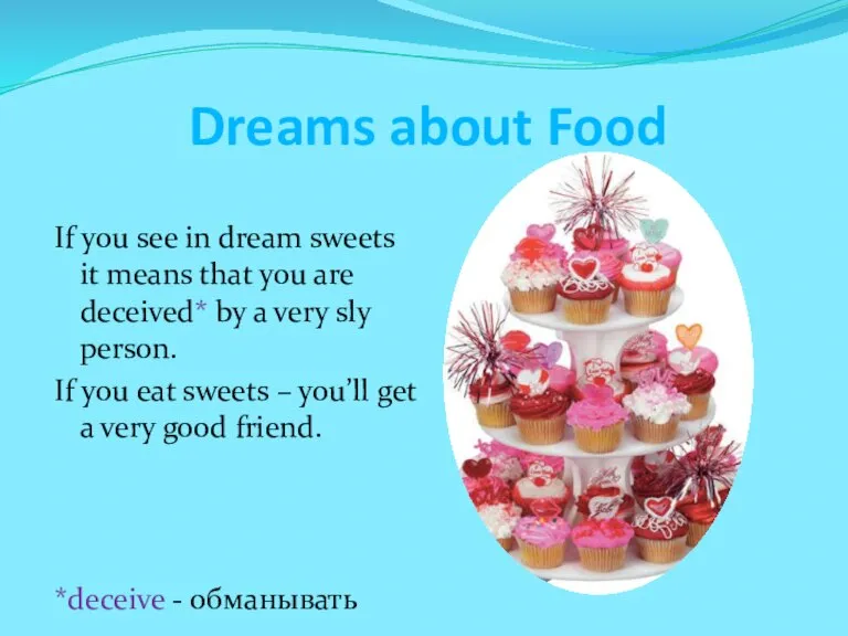 Dreams about Food If you see in dream sweets it means that