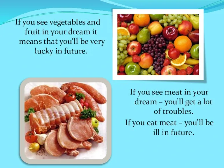 If you see vegetables and fruit in your dream it means that