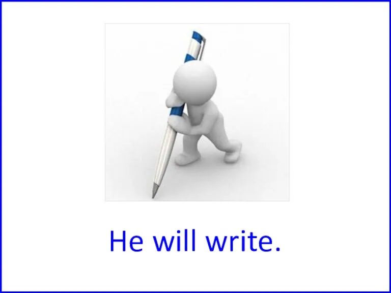 He will write.