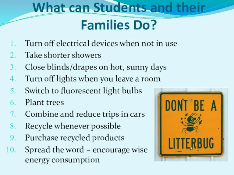 What can Students and their Families Do? Turn off electrical devices when