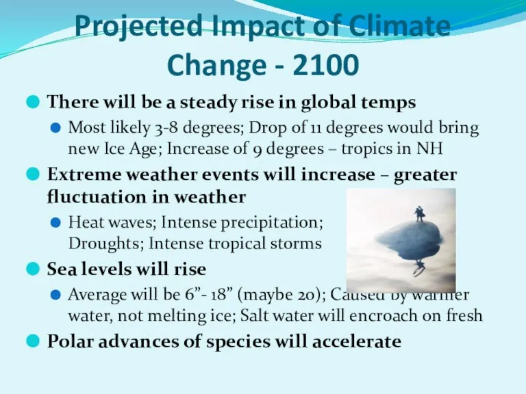 Projected Impact of Climate Change - 2100 There will be a steady