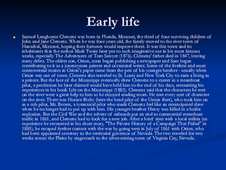 Early life Samuel Langhorne Clemens was born in Florida, Missouri, the third