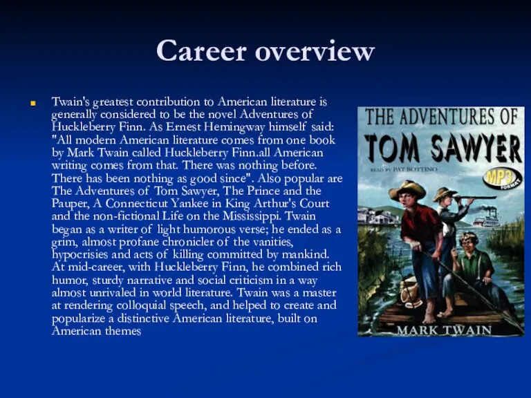 Career overview Twain's greatest contribution to American literature is generally considered to