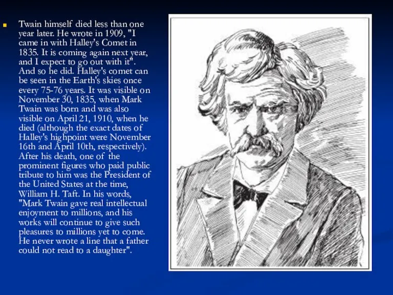 Twain himself died less than one year later. He wrote in 1909,