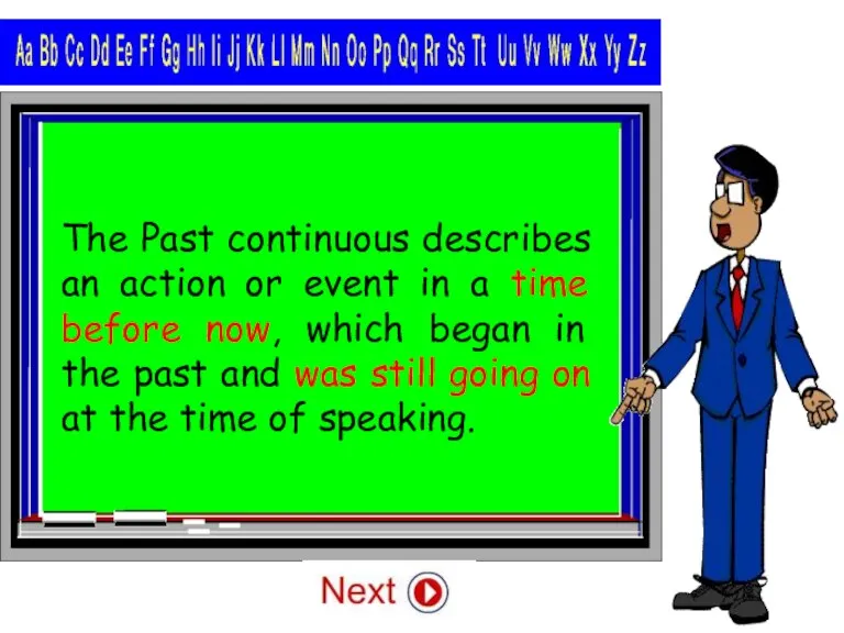 The Past continuous describes an action or event in a time before