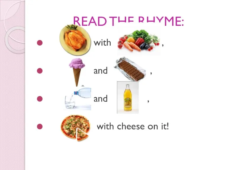 READ THE RHYME: with , and , and , with cheese on it!