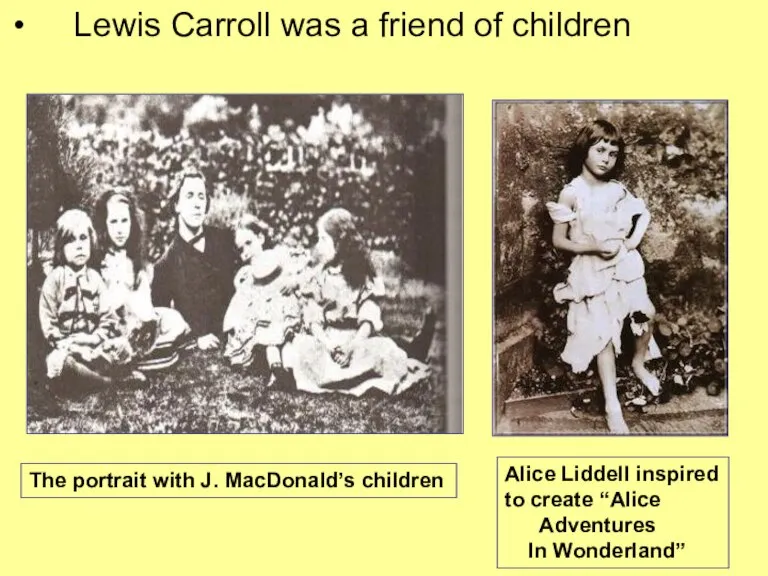 Lewis Carroll was a friend of children The portrait with J. MacDonald’s