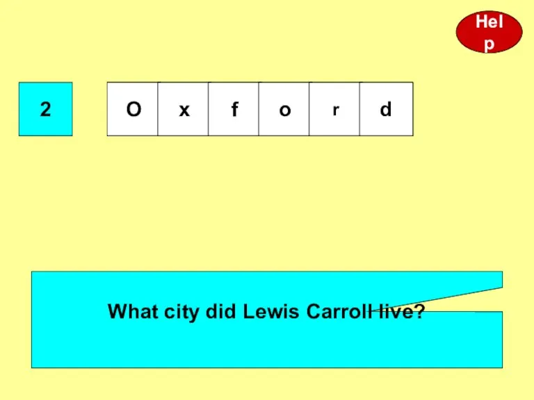 2 What city did Lewis Carroll live? Help