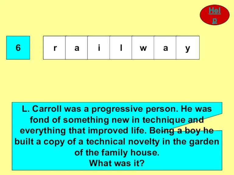 6 L. Carroll was a progressive person. He was fond of something