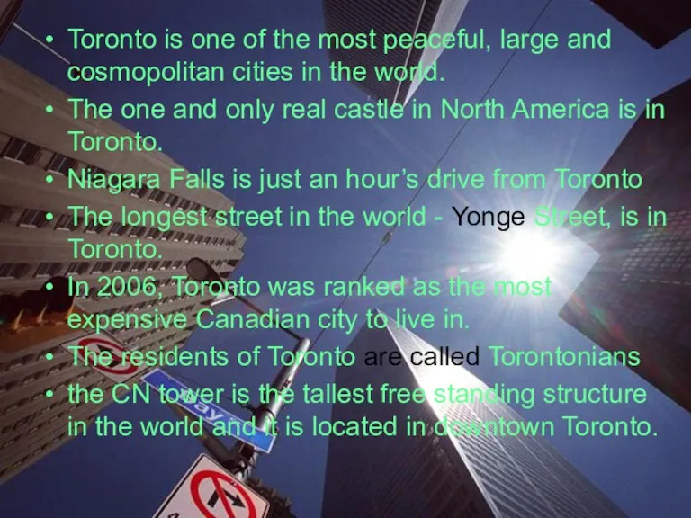 Toronto is one of the most peaceful, large and cosmopolitan cities in