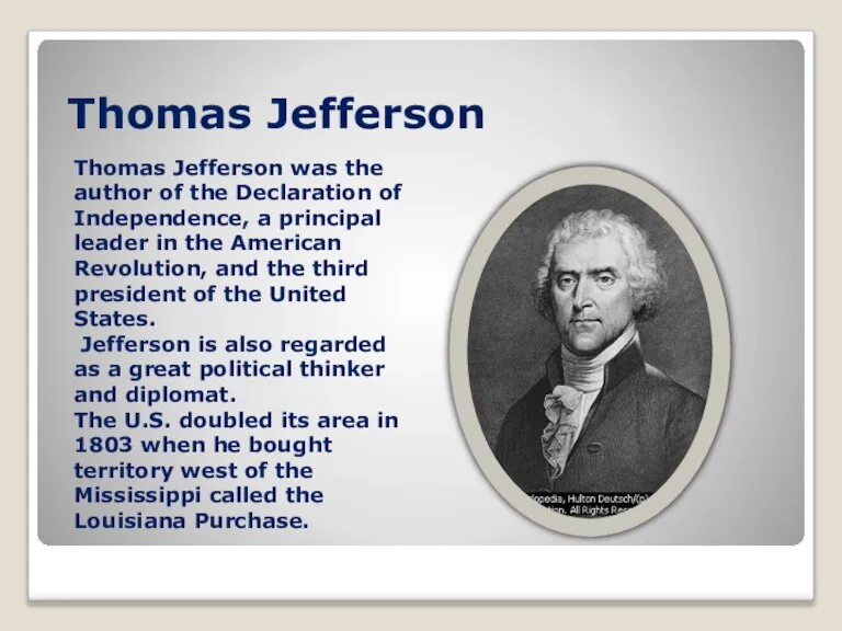 Thomas Jefferson Thomas Jefferson was the author of the Declaration of Independence,