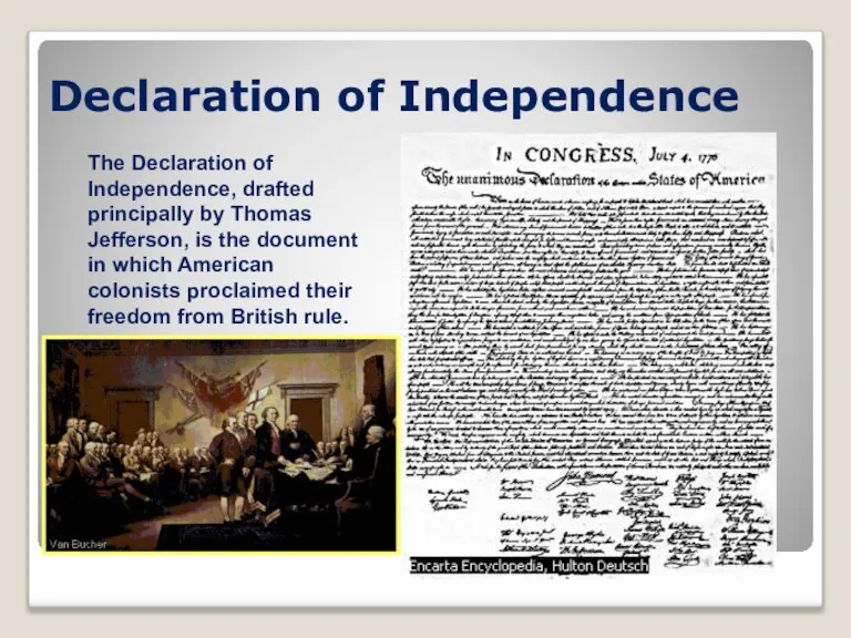 Declaration of Independence The Declaration of Independence, drafted principally by Thomas Jefferson,