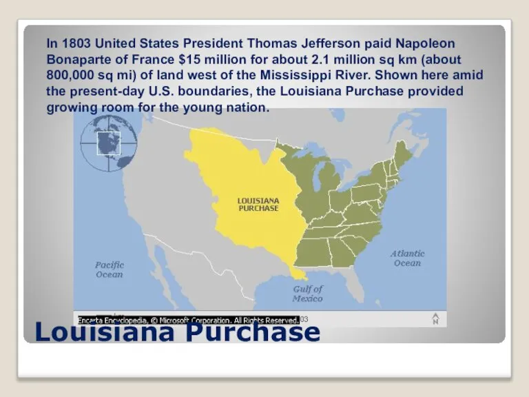 Louisiana Purchase In 1803 United States President Thomas Jefferson paid Napoleon Bonaparte
