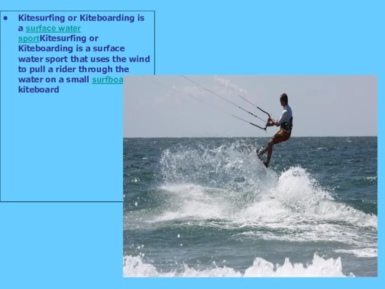 Kitesurfing or Kiteboarding is a surface water sportKitesurfing or Kiteboarding is a