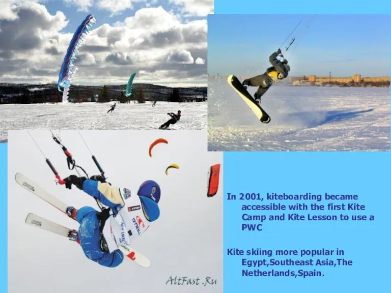 In 2001, kiteboarding became accessible with the first Kite Camp and Kite