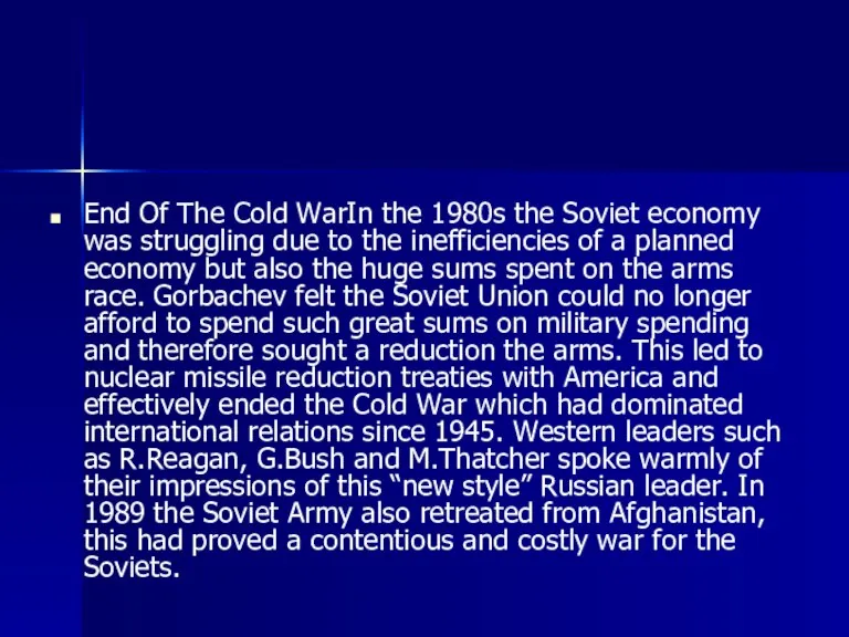 End Of The Cold WarIn the 1980s the Soviet economy was struggling