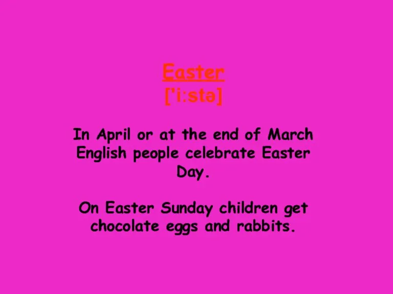 Easter ['iːstə] In April or at the end of March English people