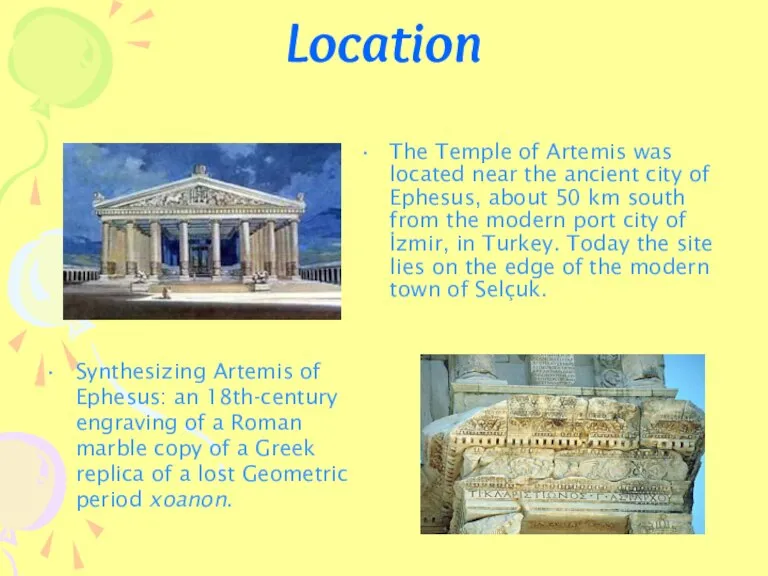 Location The Temple of Artemis was located near the ancient city of