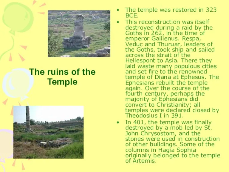 The temple was restored in 323 BCE. This reconstruction was itself destroyed
