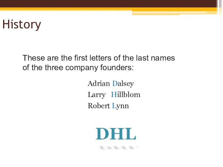 History These are the first letters of the last names of the