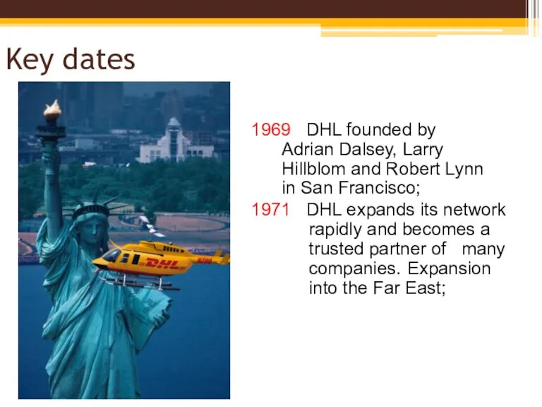 Key dates 1969 DHL founded by Adrian Dalsey, Larry Hillblom and Robert