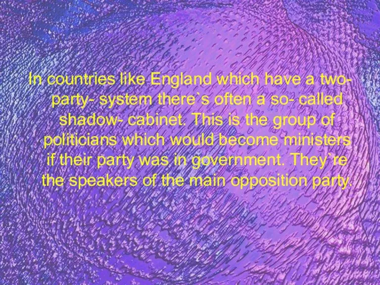 In countries like England which have a two- party- system there`s often
