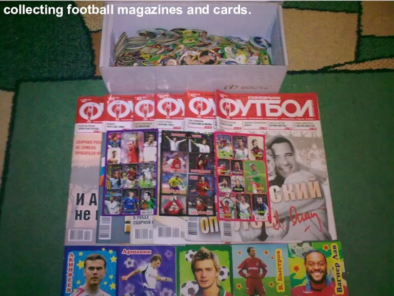 collecting football magazines and cards.